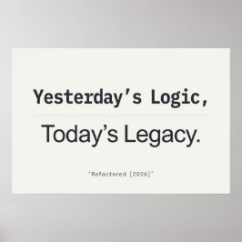 Poster Yesterday's Logic Today's Legacy Programmer Quote