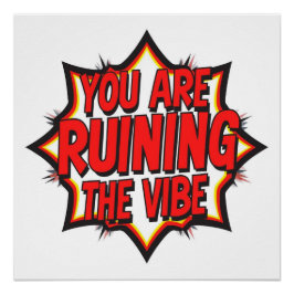 Pôster You Are Ruining The Vibe