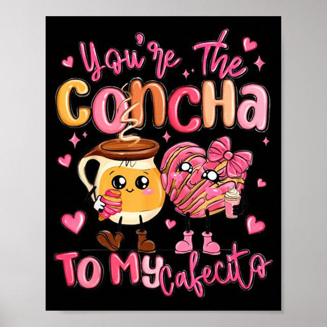 Poster You Are The Concha To My Cafecito Funny Mexican Va (Frente)