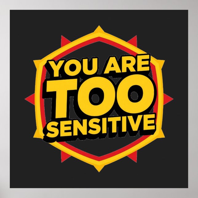 Poster You Are Too Sensitive  (Frente)