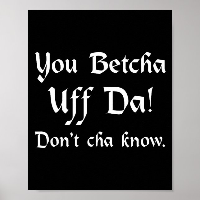 Poster You Betcha Uff Da Don't Cha Know  (Frente)