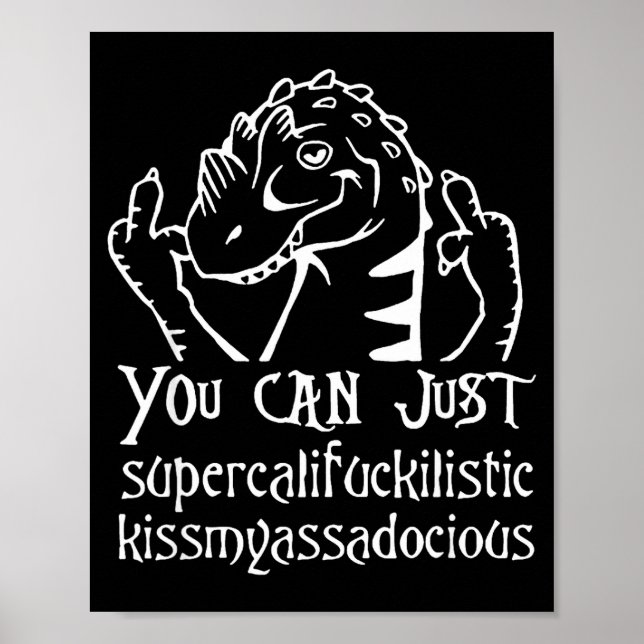 Poster You Can Just Supercalifragilistic Kissmyadocious  (Frente)