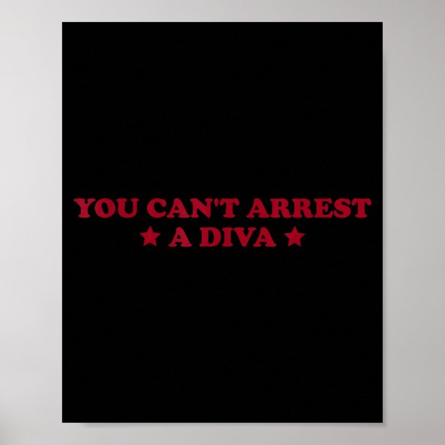 Poster You Can’t Arrest A Diva Funny Sy Attitude Quote  (Frente)