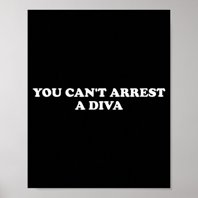 Poster You Can’t Arrest A Diva Funny Sy Attitude Quote  (Frente)