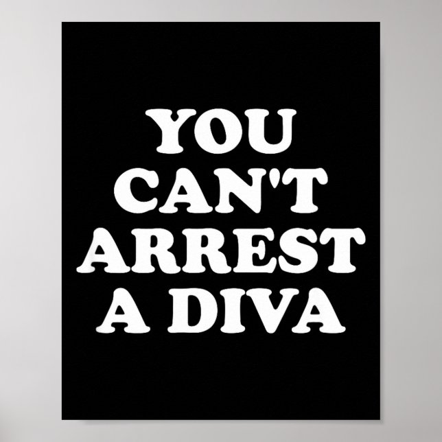 Poster You Can’t Arrest A Diva Funny Sy Attitude Quote  (Frente)