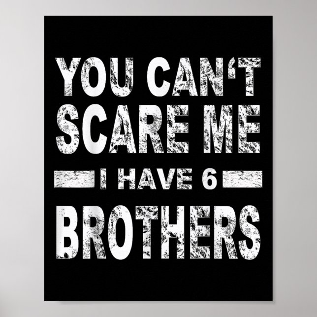 Poster You Can't E Me I Have 6 Brothers  (Frente)