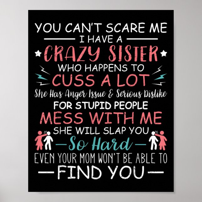 Poster You Can't E Me I Have A Crazy Sister Funny For Sib (Frente)