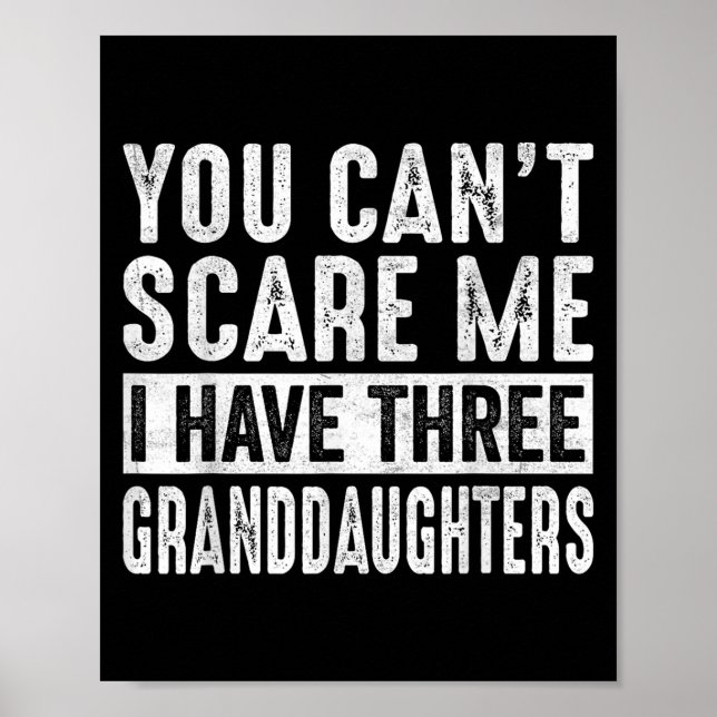 Poster You Can't E Me I Have Three Granddaughters Grandpa (Frente)