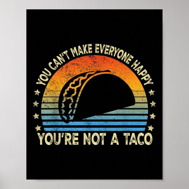 Poster You Can't Make Everyone Happy You're Not A Taco Fu (Frente)