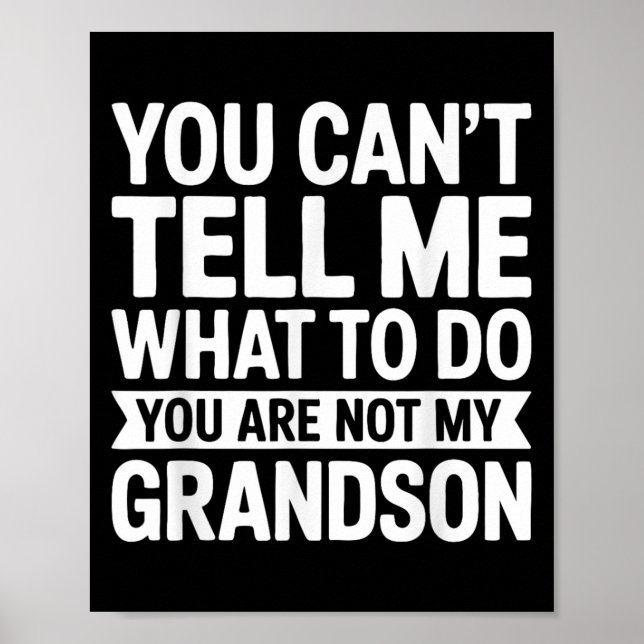 Poster You Can't Tell Me What To Do You Are Not My Grands (Frente)