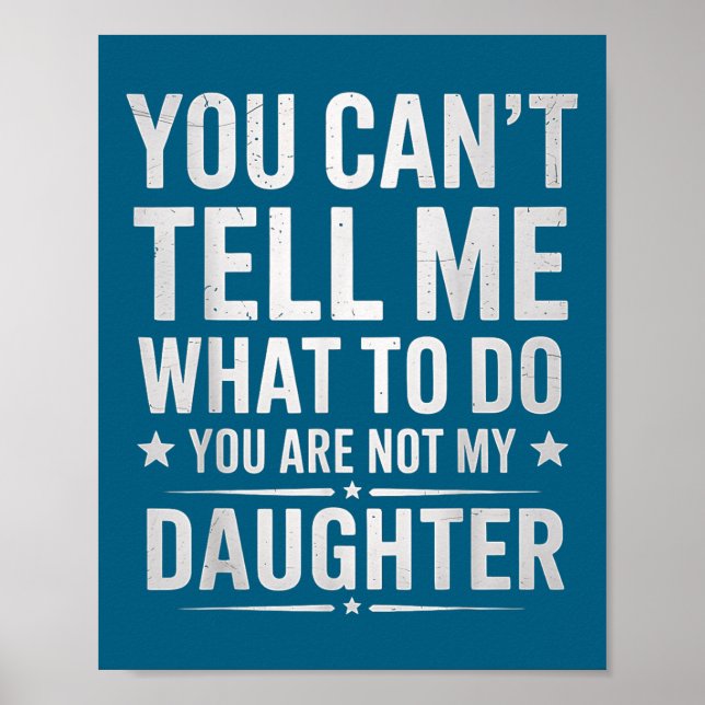 Poster You Can't Tell Me What To Do You're Not My Daughte (Frente)