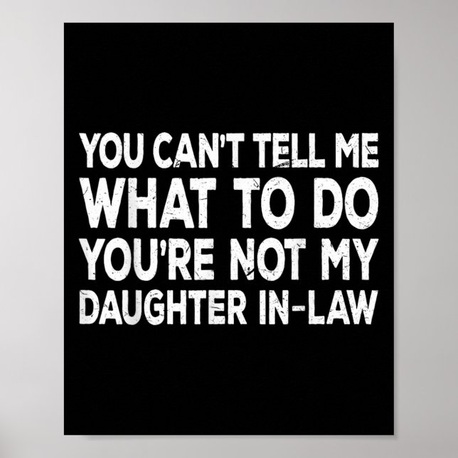 Poster You Can't Tell Me What To Do You're Not My Daughte (Frente)