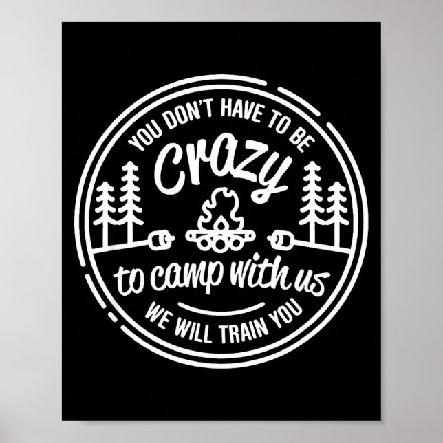 Poster You Don't Have To Be Crazy To Camp With Us  (Frente)