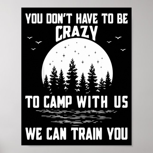 Poster You Don't Have To Be Crazy To Camp With Us We Can  (Frente)