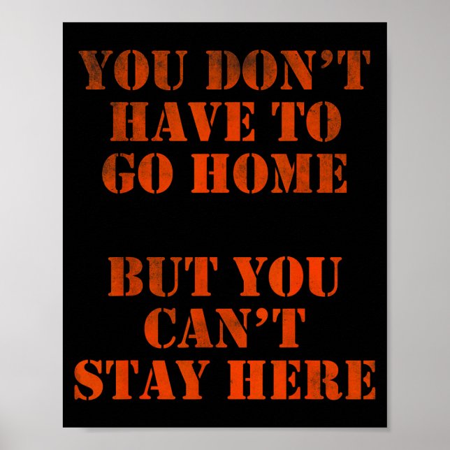 Poster You Don't Have To Go Home But You Can't Stay Here  (Frente)