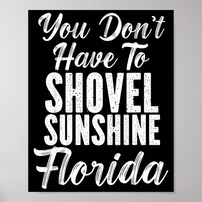 Poster You Don't Have To Shovel Sunshine Funny Florida Va (Frente)