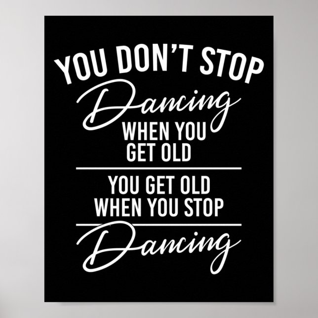 Poster You Don't Stop Dancing When You Get Old - Cute Dan (Frente)