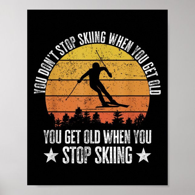 Poster You Dont Stop Skiing When You Get Old Funny Skier  (Frente)
