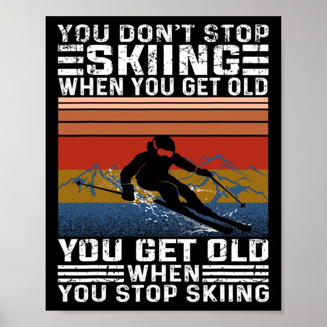 Poster You Don't Stop Skiing When You Get Old Funny Skiin (Frente)