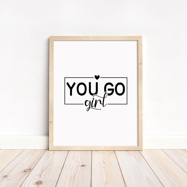 Poster You Go Girl - Minimalist Motivational Quote  (You Go Girl - Minimalist Motivational Quote Poster in a neutral wooden frame.)