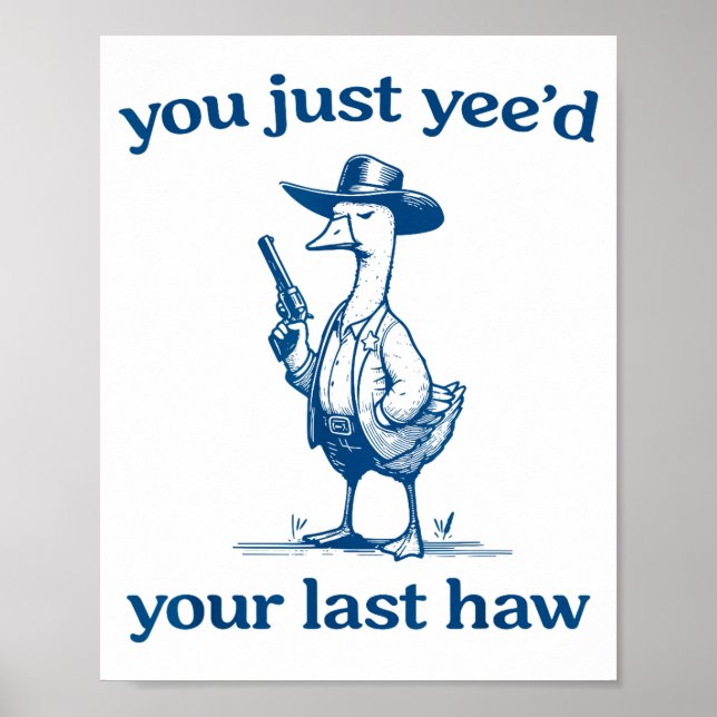 Poster You Just Yee'd Your Last Haw Funny Silly Goose Cow (Frente)