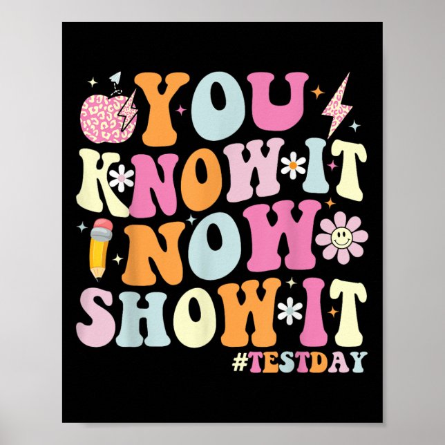 Poster You Know It Now Show It Funny Test Day Motivationa (Frente)