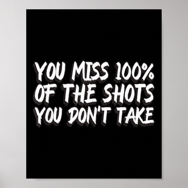 Poster You Miss 100% Of The Shots You Don't Take Motivati (Frente)