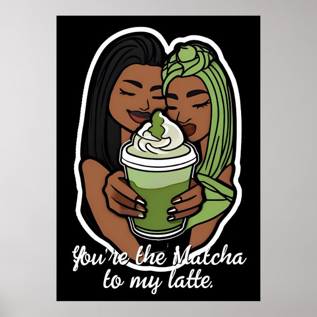 Poster You’re the Matcha to My Latte (Frente)
