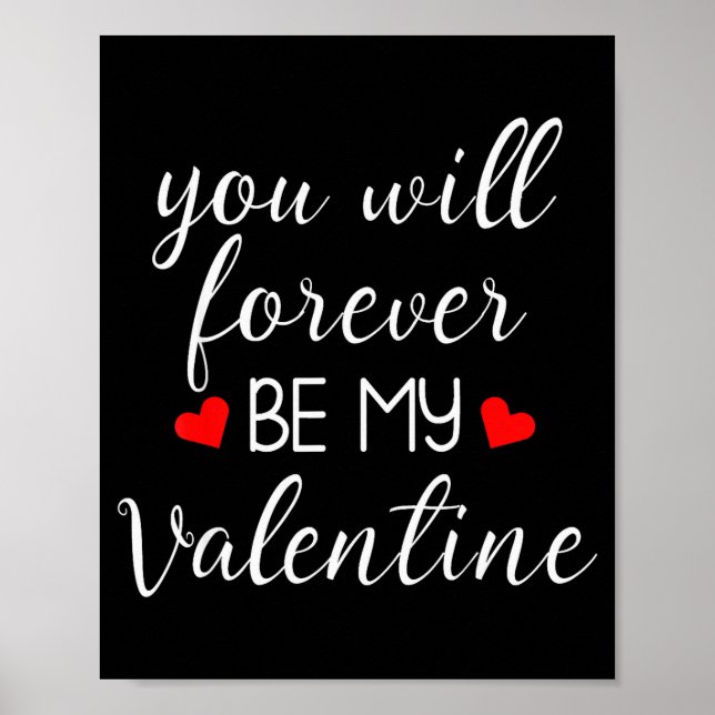 Poster You Will Forever Be My Valentines Valentines Day  (Frente)