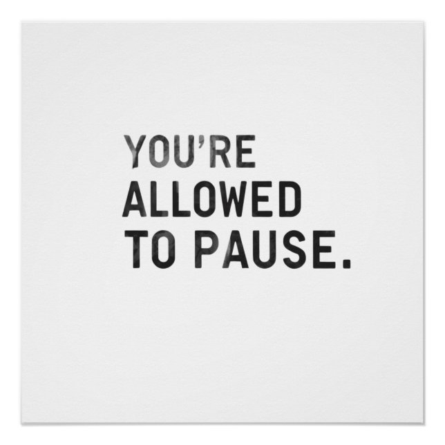 Pôster "You're Allowed to Pause." (Frente)