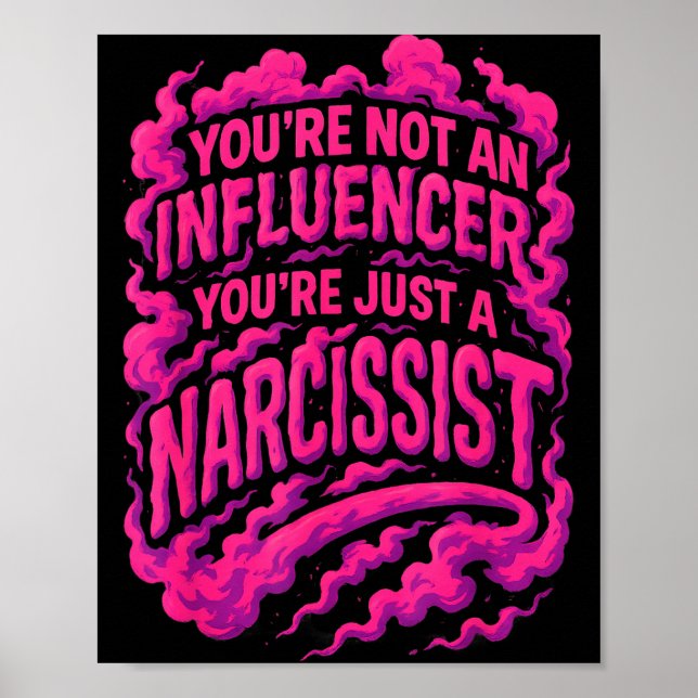 Poster You're Not An Influencer You're Just A Narcissist  (Frente)