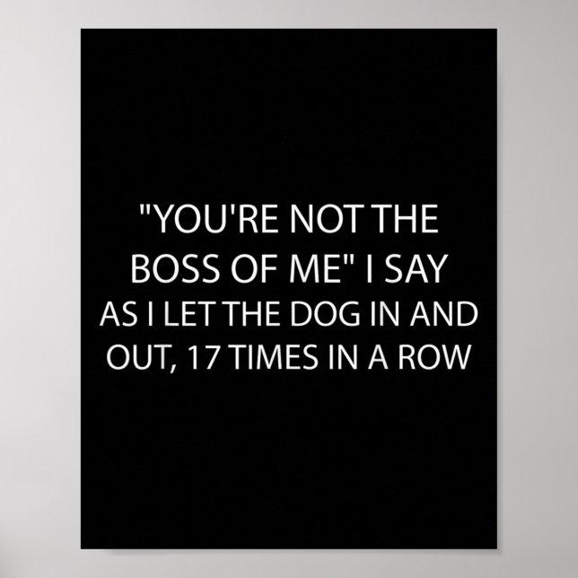 Poster You're Not The Boss Of Me Funny Dog Owner Saying Q (Frente)
