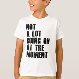 Pouco Acontece No Momento, A Camisa Diz Não
