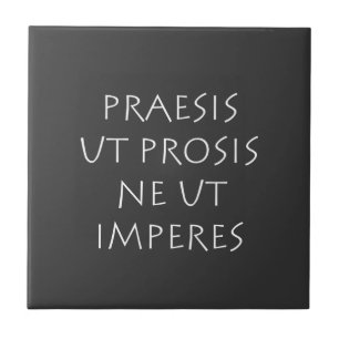 Praese ut próis ne ut imperes