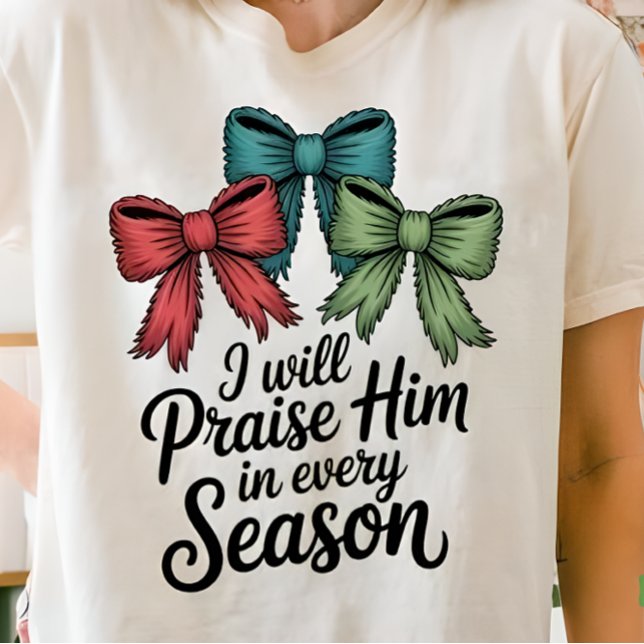 Praise Him in Every Season Christian Women’s Tee (Criador carregado)