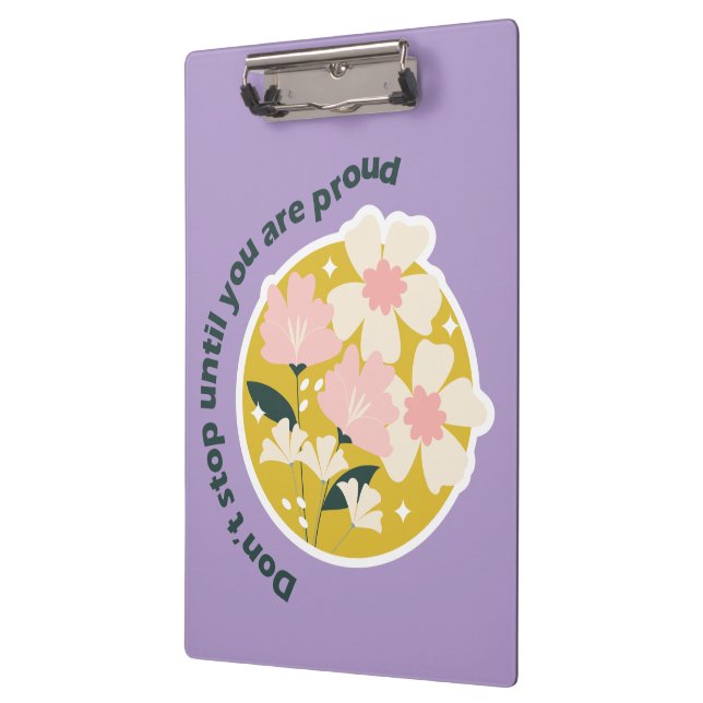 Pranchetas Don’t Stop Until You Are Proud  Motivational Quote (Esquerda)