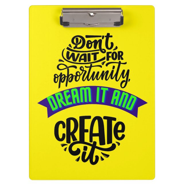 Pranchetas não espere a oportunidade sonhar e criar (Frente)