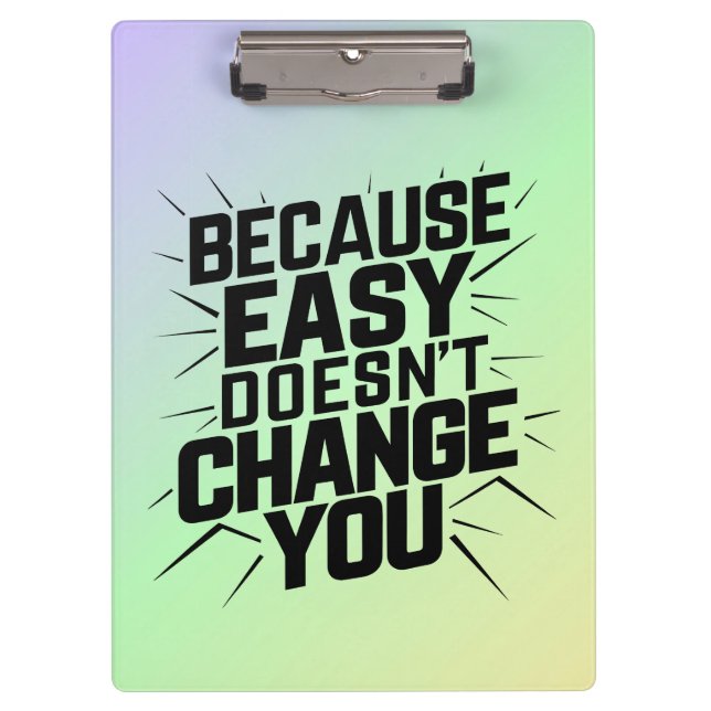 Pranchetas Porque Easy não muda você dizendo motivação (Frente)