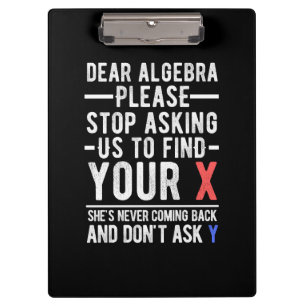 Pranchetas querida álgebra, por favor, pare de nos pedir para