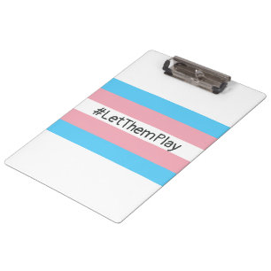 Pranchetas Sinalizador Trans #LetThemPlay