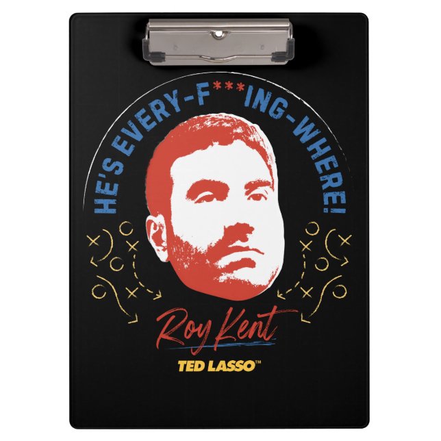 Pranchetas Ted Lasso | Roy Kent He's Every -- Where (Frente)