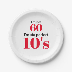 Prato De Papel Eu não tenho 60. Eu tenho 60 anos perfeitos.