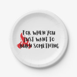Prato De Papel Funny Quote: For When You Want To Burn Something