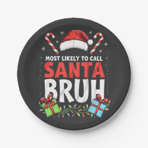 Prato De Papel Mais propenso a chamar Papais noeis Bruh Funny Xma