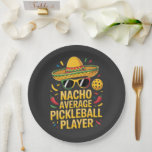 Prato De Papel Nacho Average Pickleball Player<br><div class="desc">Nacho Average Pickleball Player</div>