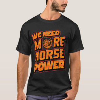 Precisamos de Mais Cavalos de Força Camiseta Turbo