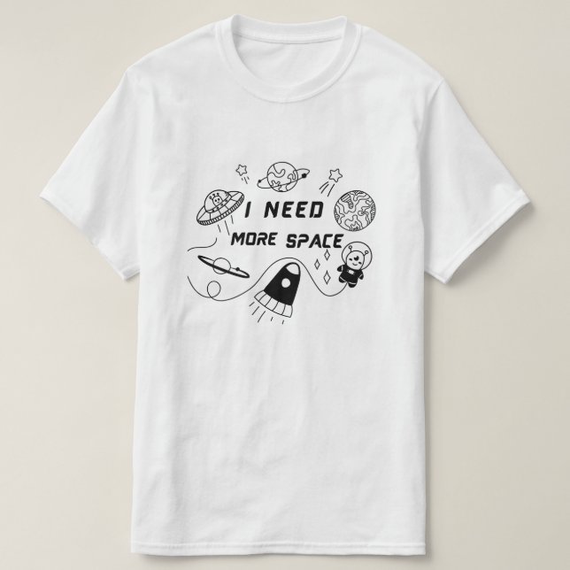 Preciso de Mais Espaço – Camiseta engraçada com ci (Frente do Design)