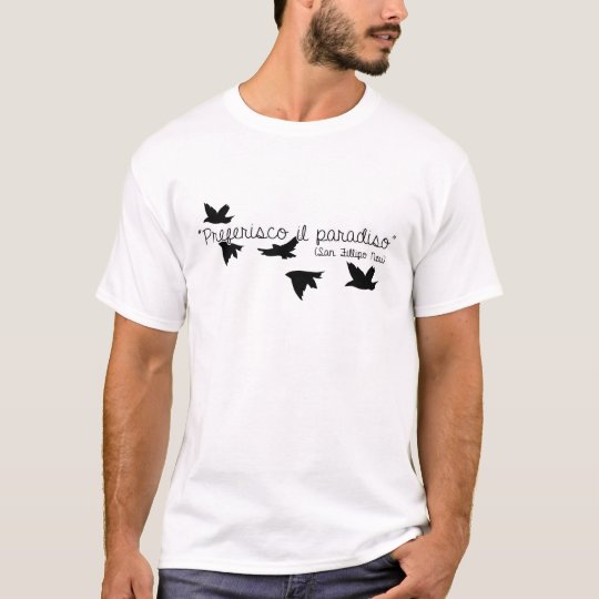 Preferisco il Paradiso Fillipo Neri Camiseta