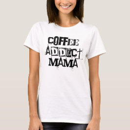 Presente de Camisa de Mama Viciada em Café para El
