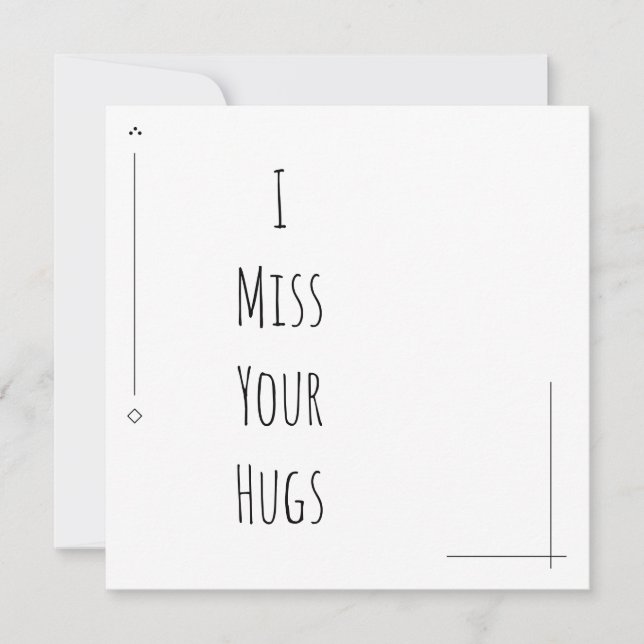 Preto e Branco Simples "I Miss Your Hugs" (Frente)
